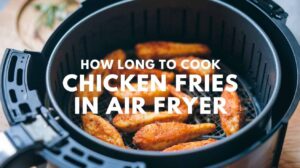 Chicken fries sizzling in an air fryer, turning golden and crispy. Find out how long to cook chicken fries in an air fryer for the best texture. | best kitchen reviews