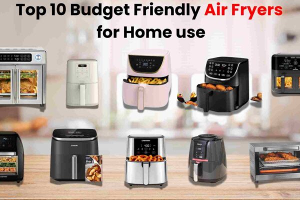 Top 10 Budget Friendly Air Fryers for Home use | how do air fryers work